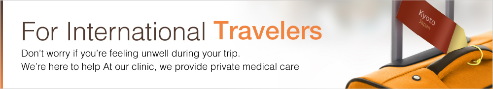 For International Travelers Don’t worry if you’re feeling unwell during your trip. We’re here to help At our clinic, we provide private medical care